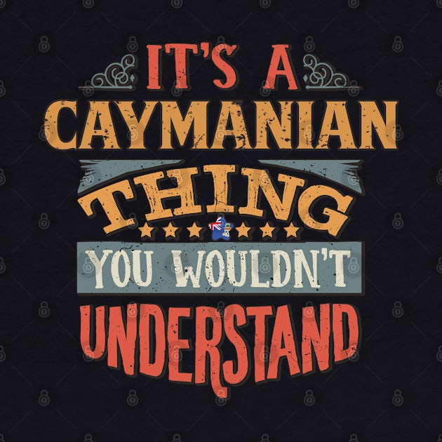 It's A Caymanian Thing You Would'nt Understand - Gift For Caymanian With Caymanian Flag Heritage Roots From Cayman Islands by giftideas